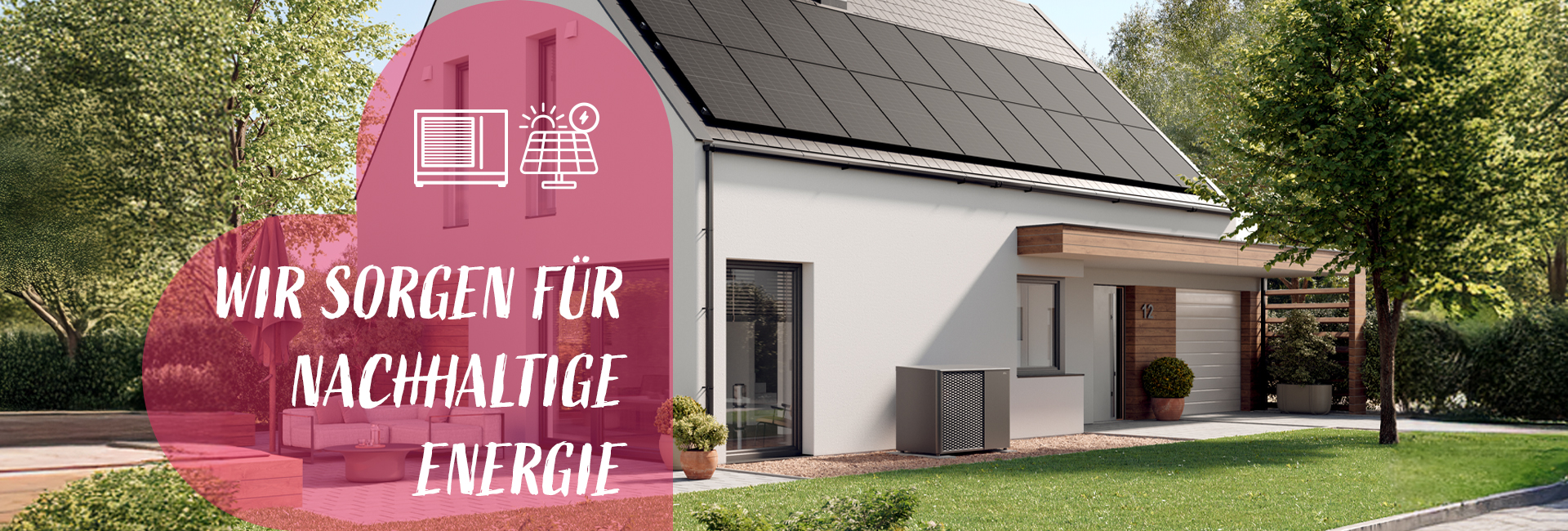 Wir sorgen für nachhaltige Energie - Wohnhaus mit Wärmepumpe und PV-Anlage